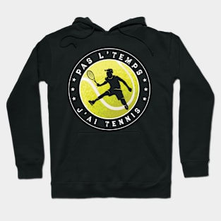 Pas L'Temps J'ai Tennis idee cadeau tennisman Hoodie